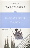 Guida alla Barcellona di Carlos Ruiz Zafón libro