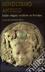 Hinduismo antico. Vol. 1: Dalle origini vediche ai Purana libro