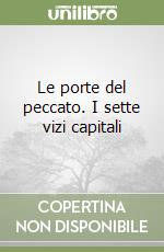 Le porte del peccato. I sette vizi capitali libro