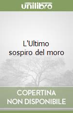 L'Ultimo sospiro del moro libro