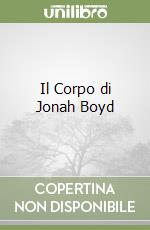 Il Corpo di Jonah Boyd libro