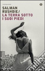 La Terra sotto i suoi piedi libro