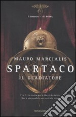 Spartaco. Il Gladiatore. libro