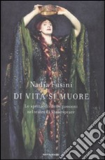 Di vita si muore. Lo spettacolo delle passioni nel teatro di Shakespeare libro