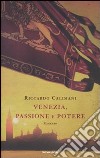 Venezia, passione e potere libro