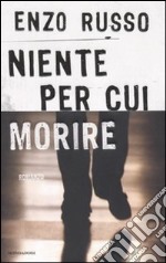 Niente per cui morire libro