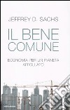 Il bene comune. Economia per un pianeta affollato libro