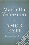 Amor fati. La vita tra caso e destino libro