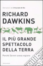 Il più grande spettacolo della terra. Perchè Darwin aveva ragione libro