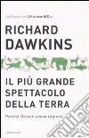 Il più grande spettacolo della terra. Perchè Darwin aveva ragione libro