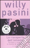 La riscoperta dell'intimità. Tra sesso e computer la rivincita dei sentimenti libro