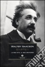 Einstein. La sua vita, il suo universo libro