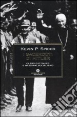 I Sacerdoti di Hitler. Clero cattolico e nazionalsocialismo