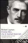Shadow man, vita di Dashiell Hammett. Con un inedito di Dashiell Hammett libro di Layman Richard