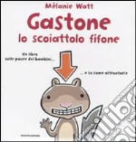 Gastone lo scoiattolo fifone libro