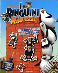 I pinguini di Madagascar. Il libro con gli adesivi libro