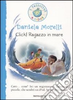 Click! Ragazzo in mare. Ediz. illustrata libro