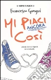 Mi piaci ancora così libro