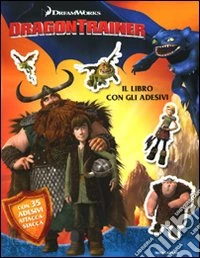DragonTrainer. Con adesivi. Ediz. illustrata libro