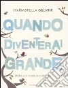 Quando diventerai grande. Fiabe per crescere insieme libro di Gelmini Mariastella