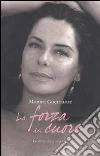 La forza del cuore libro di Guerritore Monica
