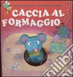 Caccia al formaggio. Libro pop-up