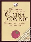 Cucina con noi. Le nuove ricette della «Prova del cuoco» libro