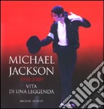 Michael Jackson 1958-2009, vita di una leggenda. Ediz. illustrata libro