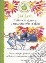 Siamo in guerra e nessuno me lo dice. Ediz. illustrata libro