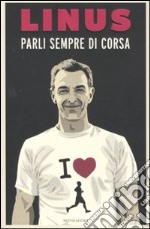 Parli sempre di corsa libro