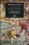 Le origini della rabbia musulmana. Millecinquecento anni di confronto tra Islam e Occidente libro di Lewis Bernard