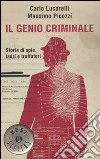 Il genio criminale. Storie di spie, ladri e truffatori libro