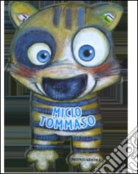 Micio Tommaso. Libri a 4 zampe libro