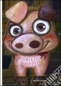 Porcello Dodo. Libri a 4 zampe libro