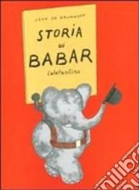 Storia di Babar l'elefantino. Ediz. illustrata libro