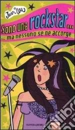 Sono una rockstar... Ma nessuno se ne accorge libro