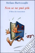 Non se ne può più. Il libro dei tormentoni libro