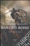 Danubio rosso. L'alba dei barbari libro