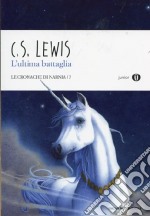 L'ultima battaglia. Le cronache di Narnia. Vol. 7 libro