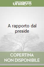 A rapporto dal preside libro