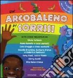 Un arcobaleno di sorrisi. Con CD Audio libro