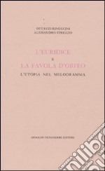 L'Euridice e la favola d'Orfeo. L'utopia nel melodramma libro