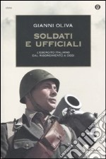 Soldati e ufficiali. L'esercito italiano dal Risorgimento a oggi