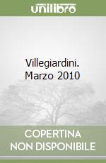 Villegiardini. Marzo 2010 libro