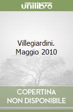 Villegiardini. Maggio 2010