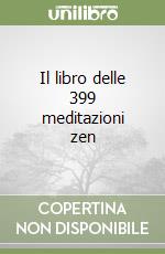 Il libro delle 399 meditazioni zen