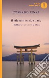 Il silenzio tra due onde. Il Buddha, la meditazione, la fiducia libro