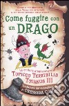 Come fuggire con un drago. Le eroiche disavventure di Topicco Terribilis Totanus III libro