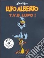 Lupo Alberto. T.v.b. lupo!. Vol. 1 libro