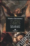 La lancia, il gladio, il cavallo. Uomini, armi e idee nelle battaglie dell'Italia antica libro
